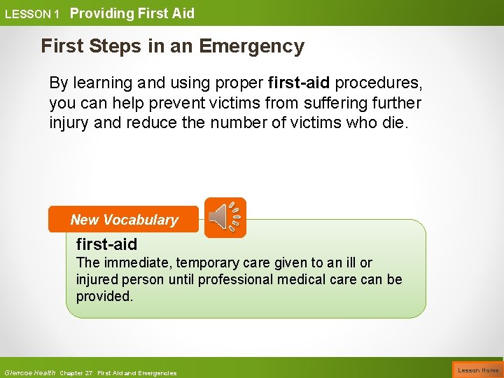 LESSON 1 Providing First Aid First Steps in an Emergency By learning and using