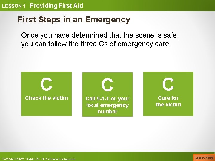 LESSON 1 Providing First Aid First Steps in an Emergency Once you have determined