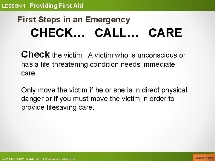 LESSON 1 Providing First Aid First Steps in an Emergency CHECK… CALL… CARE Check