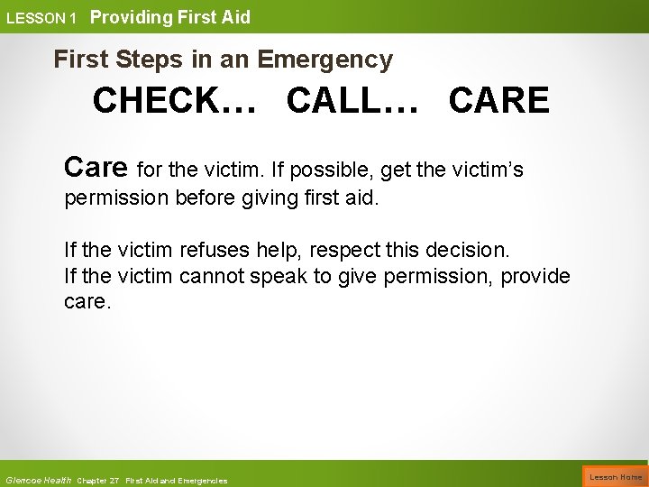 LESSON 1 Providing First Aid First Steps in an Emergency CHECK… CALL… CARE Care