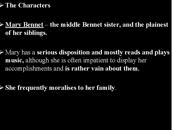 Ø The Characters Ø Mary Bennet – the middle Bennet sister, and the plainest