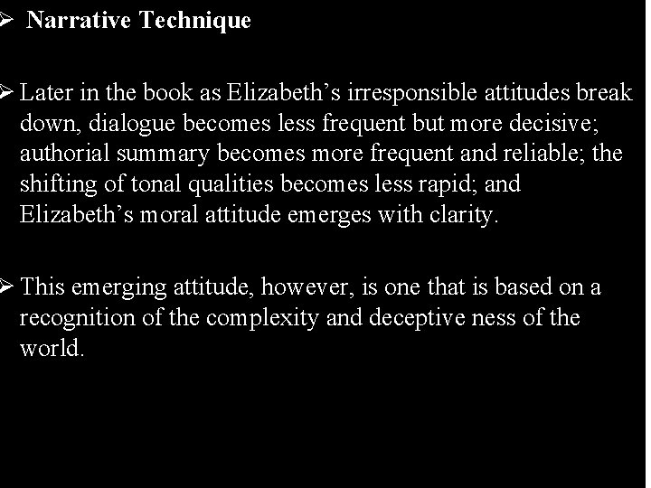 Ø Narrative Technique Ø Later in the book as Elizabeth’s irresponsible attitudes break down,