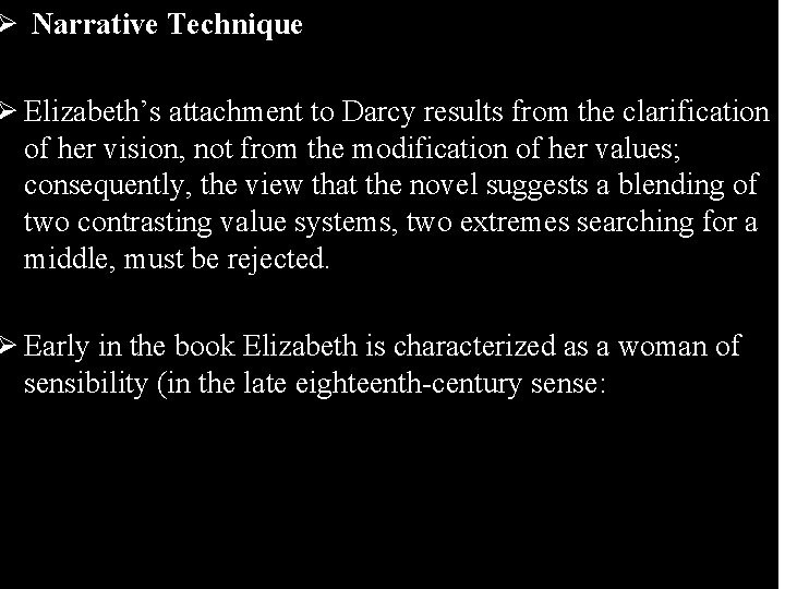 Ø Narrative Technique Ø Elizabeth’s attachment to Darcy results from the clarification of her