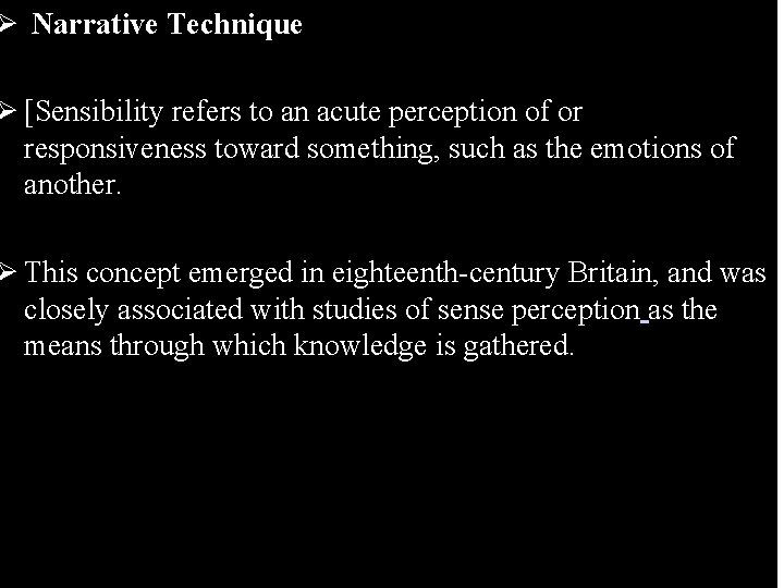 Ø Narrative Technique Ø [Sensibility refers to an acute perception of or responsiveness toward