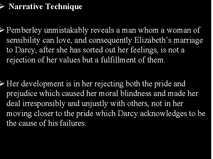 Ø Narrative Technique Ø Pemberley unmistakably reveals a man whom a woman of sensibility