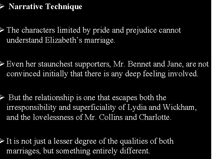 Ø Narrative Technique Ø The characters limited by pride and prejudice cannot understand Elizabeth’s