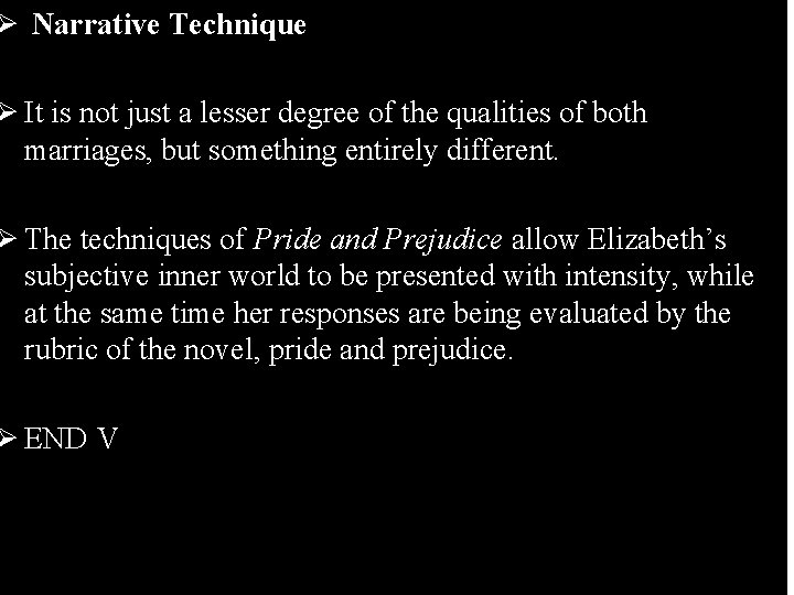 Ø Narrative Technique Ø It is not just a lesser degree of the qualities