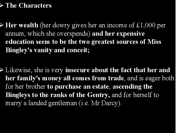 Ø The Characters Ø Her wealth (her dowry gives her an income of £