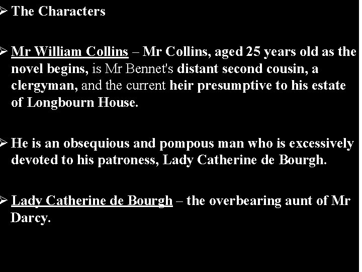 Ø The Characters Ø Mr William Collins – Mr Collins, aged 25 years old