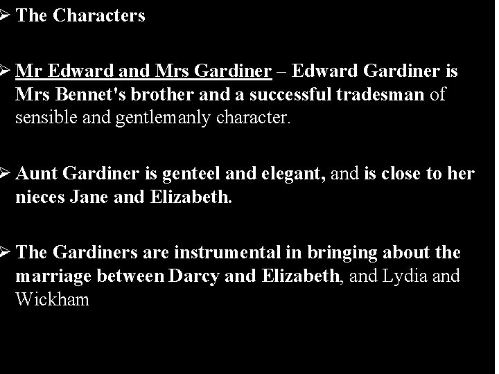 Ø The Characters Ø Mr Edward and Mrs Gardiner – Edward Gardiner is Mrs