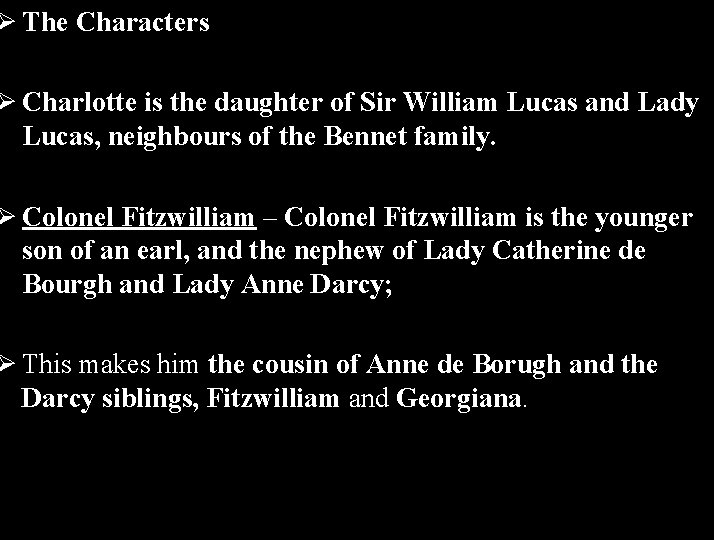 Ø The Characters Ø Charlotte is the daughter of Sir William Lucas and Lady