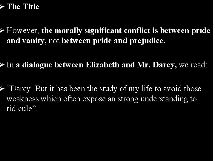 Ø The Title Ø However, the morally significant conflict is between pride and vanity,