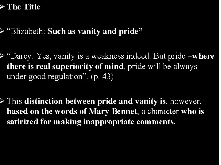 Ø The Title Ø “Elizabeth: Such as vanity and pride” Ø “Darcy: Yes, vanity