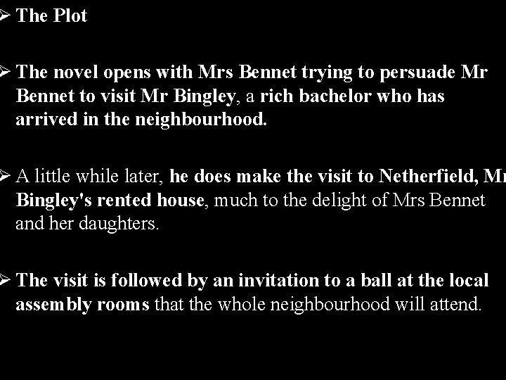 Ø The Plot Ø The novel opens with Mrs Bennet trying to persuade Mr