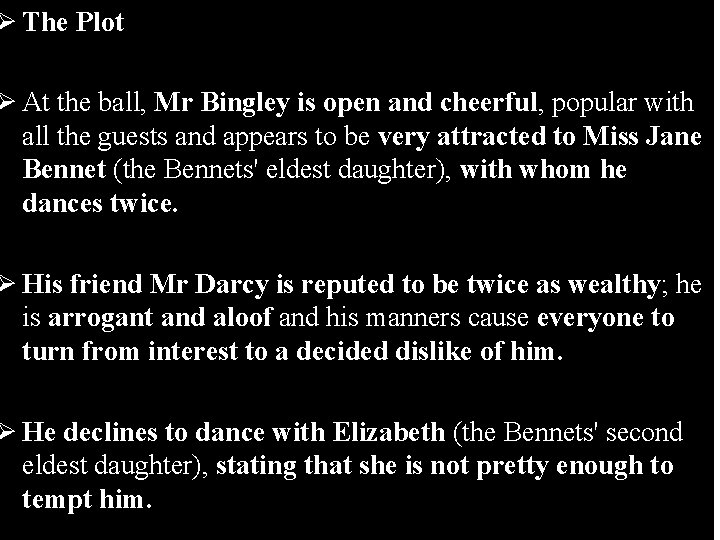 Ø The Plot Ø At the ball, Mr Bingley is open and cheerful, popular