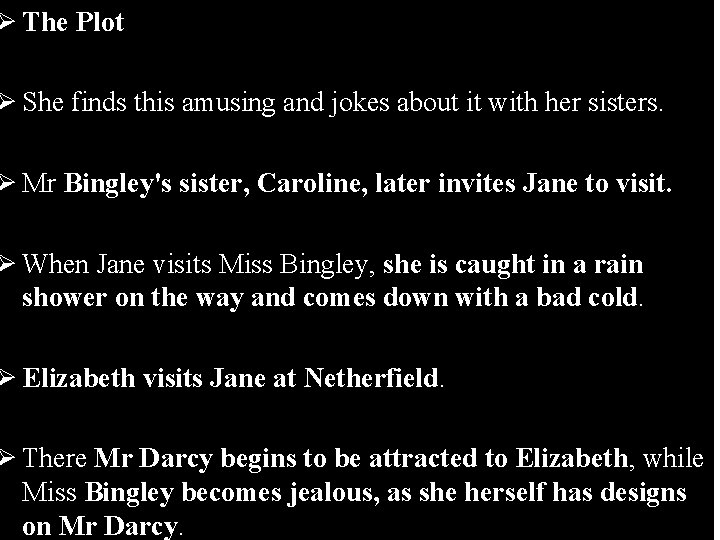 Ø The Plot Ø She finds this amusing and jokes about it with her