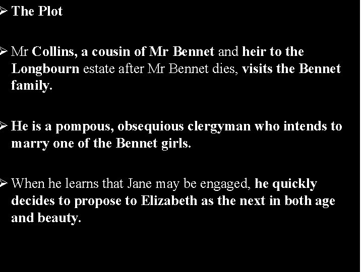 Ø The Plot Ø Mr Collins, a cousin of Mr Bennet and heir to