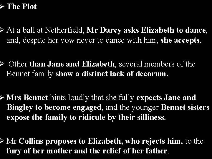 Ø The Plot Ø At a ball at Netherfield, Mr Darcy asks Elizabeth to
