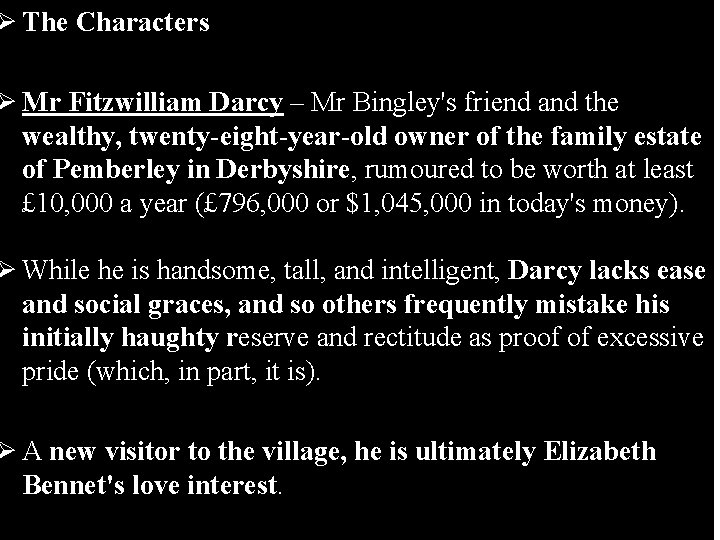 Ø The Characters Ø Mr Fitzwilliam Darcy – Mr Bingley's friend and the wealthy,