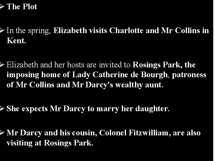 Ø The Plot Ø In the spring, Elizabeth visits Charlotte and Mr Collins in