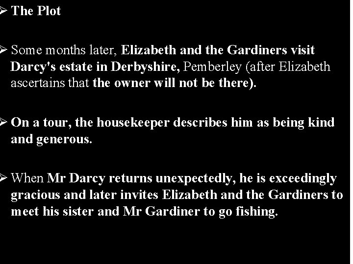 Ø The Plot Ø Some months later, Elizabeth and the Gardiners visit Darcy's estate