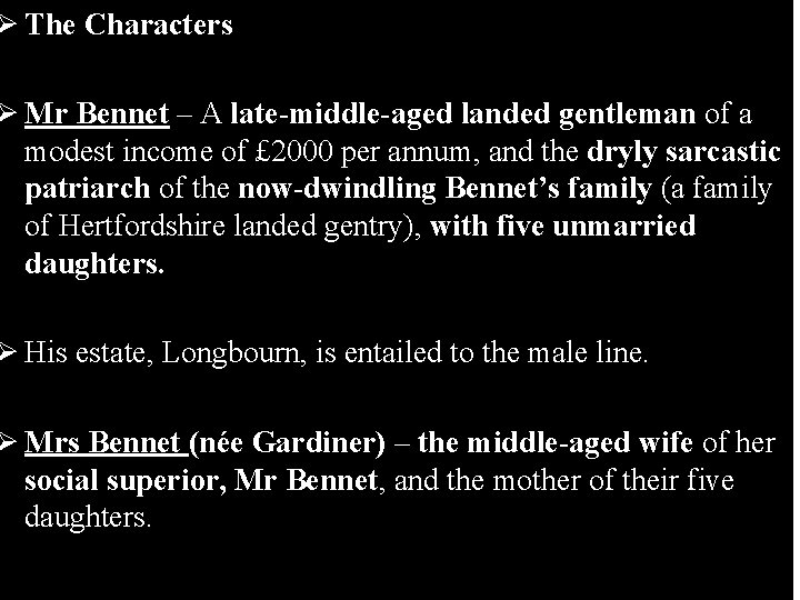 Ø The Characters Ø Mr Bennet – A late-middle-aged landed gentleman of a modest