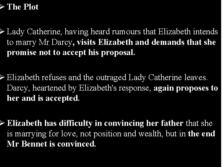Ø The Plot Ø Lady Catherine, having heard rumours that Elizabeth intends to marry