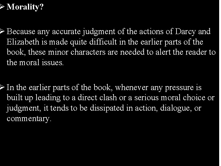 Ø Morality? Ø Because any accurate judgment of the actions of Darcy and Elizabeth