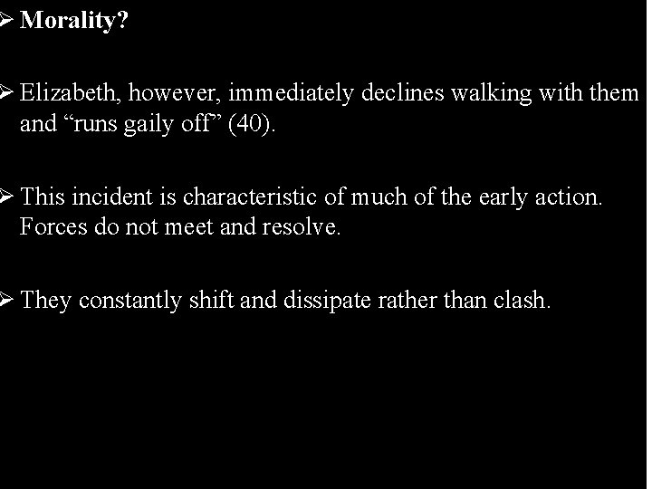 Ø Morality? Ø Elizabeth, however, immediately declines walking with them and “runs gaily off”