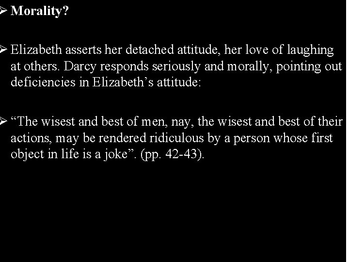 Ø Morality? Ø Elizabeth asserts her detached attitude, her love of laughing at others.