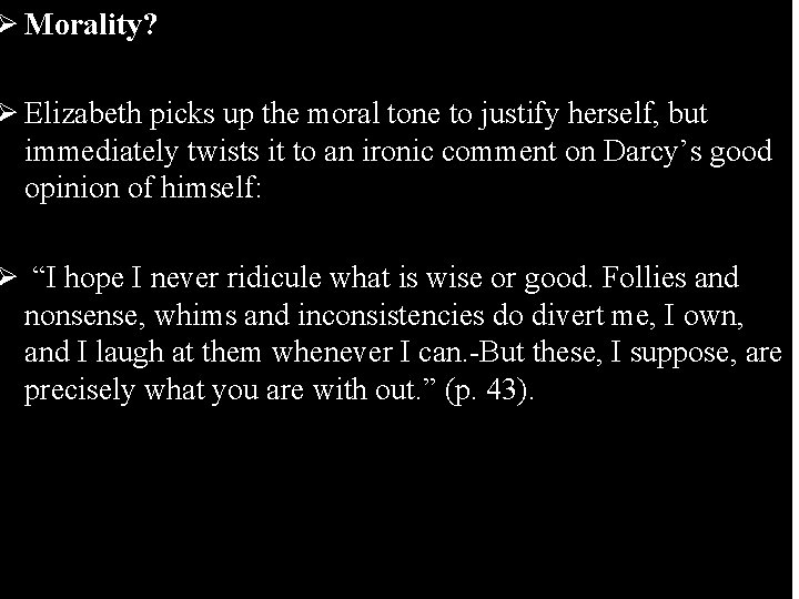 Ø Morality? Ø Elizabeth picks up the moral tone to justify herself, but immediately