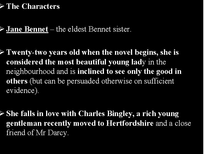 Ø The Characters Ø Jane Bennet – the eldest Bennet sister. Ø Twenty-two years