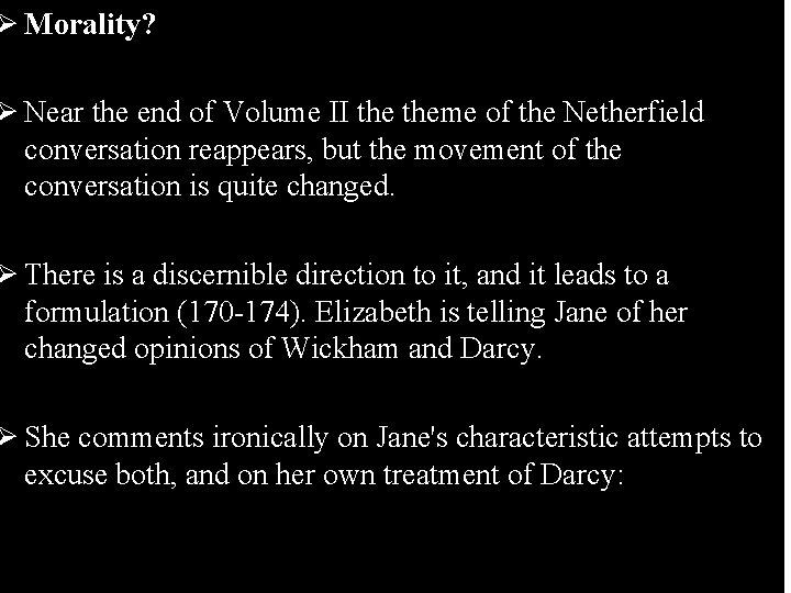 Ø Morality? Ø Near the end of Volume II theme of the Netherfield conversation