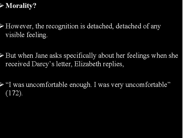 Ø Morality? Ø However, the recognition is detached, detached of any visible feeling. Ø
