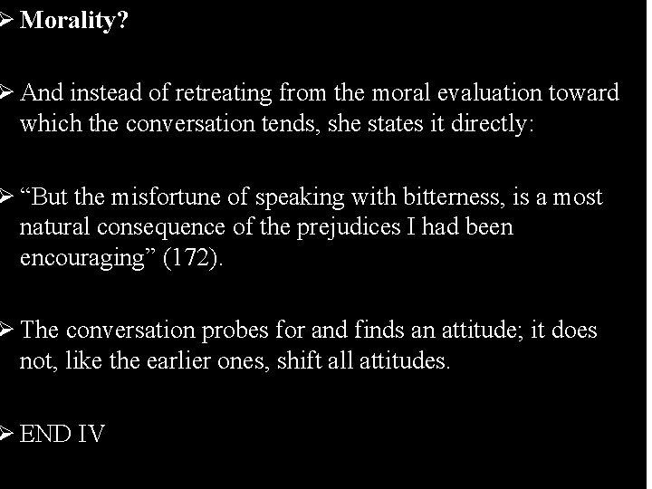 Ø Morality? Ø And instead of retreating from the moral evaluation toward which the