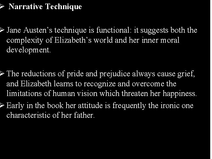 Ø Narrative Technique Ø Jane Austen’s technique is functional: it suggests both the complexity