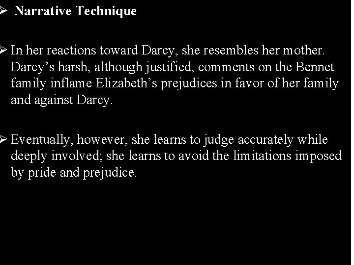 Ø Narrative Technique Ø In her reactions toward Darcy, she resembles her mother. Darcy’s