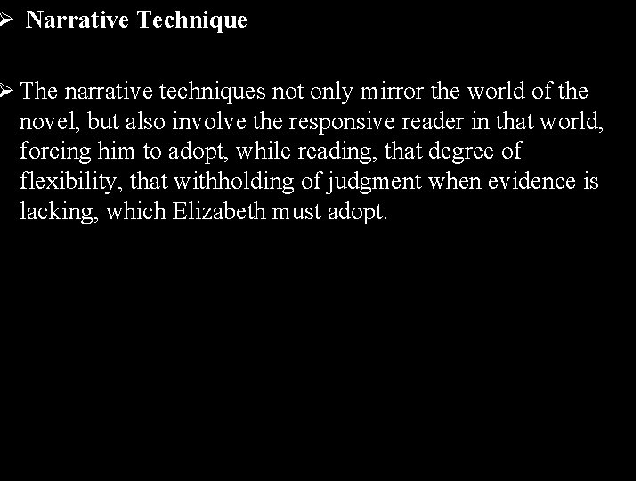 Ø Narrative Technique Ø The narrative techniques not only mirror the world of the