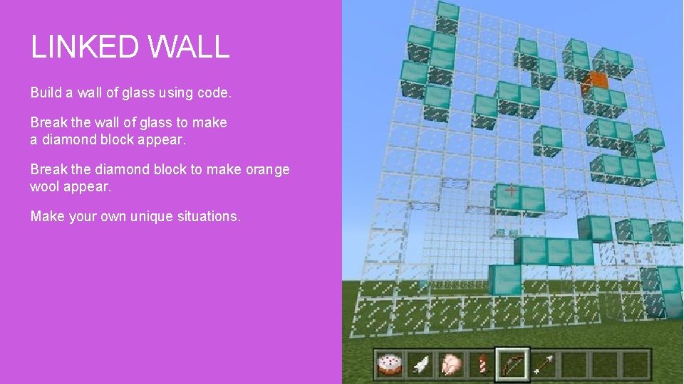 LINKED WALL Build a wall of glass using code. Break the wall of glass