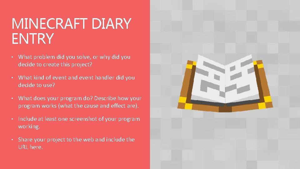 MINECRAFT DIARY ENTRY • What problem did you solve, or why did you decide