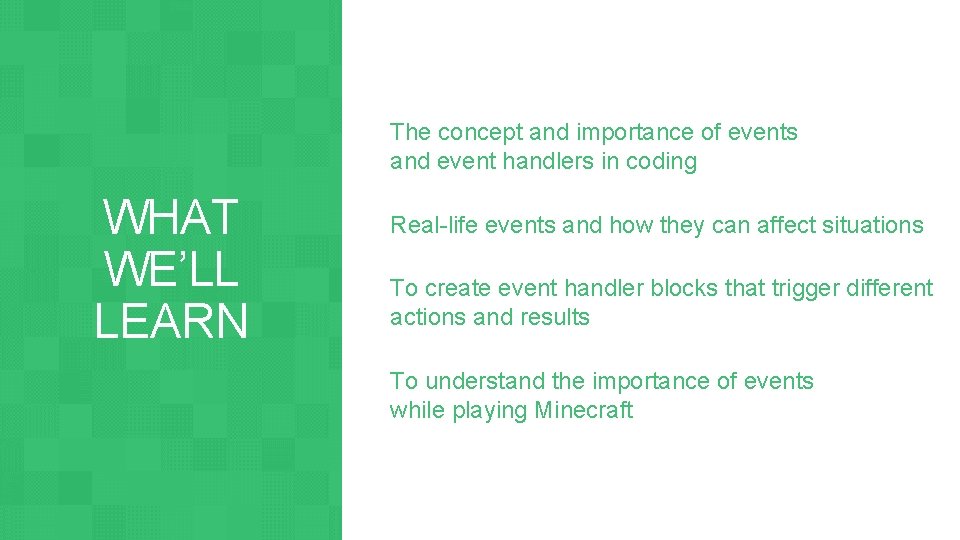 The concept and importance of events and event handlers in coding WHAT WE’LL LEARN