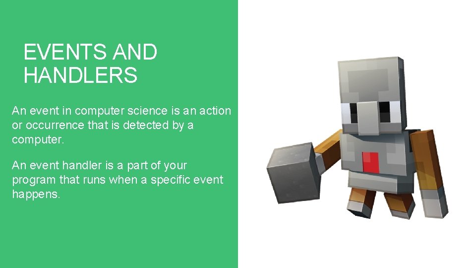 EVENTS AND HANDLERS An event in computer science is an action or occurrence that