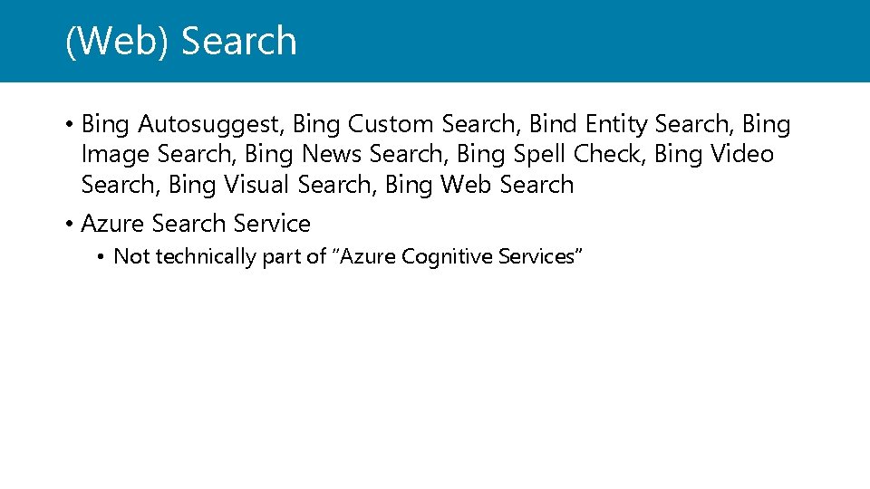 (Web) Search • Bing Autosuggest, Bing Custom Search, Bind Entity Search, Bing Image Search,