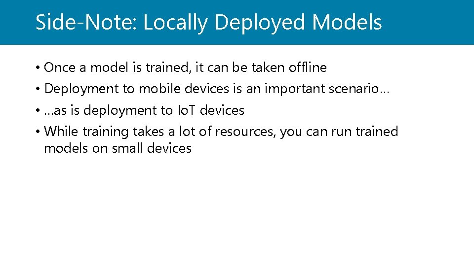 Side-Note: Locally Deployed Models • Once a model is trained, it can be taken