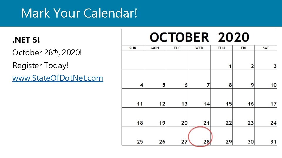 Mark Your Calendar!. NET 5! October 28 th, 2020! Register Today! www. State. Of.