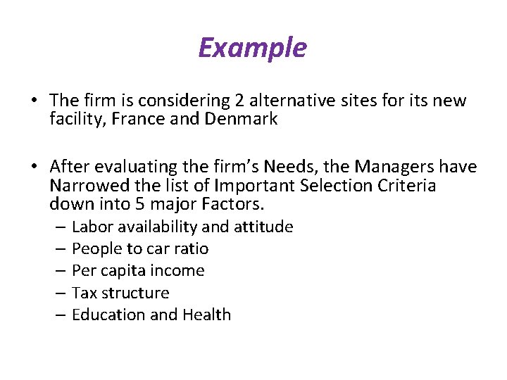 Example • The firm is considering 2 alternative sites for its new facility, France