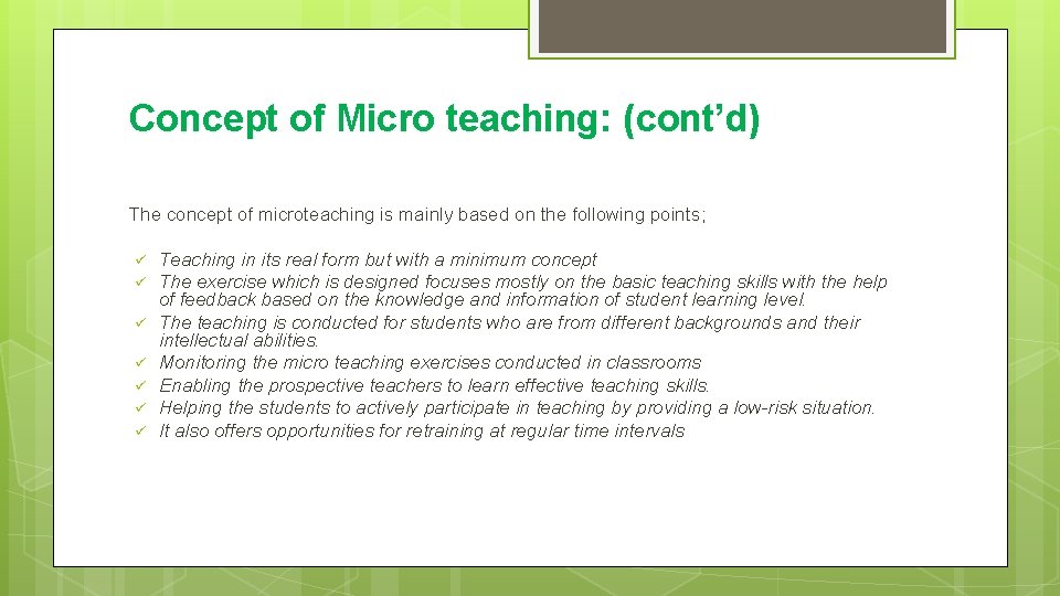 Concept of Micro teaching: (cont’d) The concept of microteaching is mainly based on the
