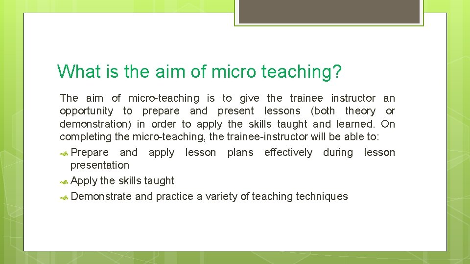 What is the aim of micro teaching? The aim of micro-teaching is to give