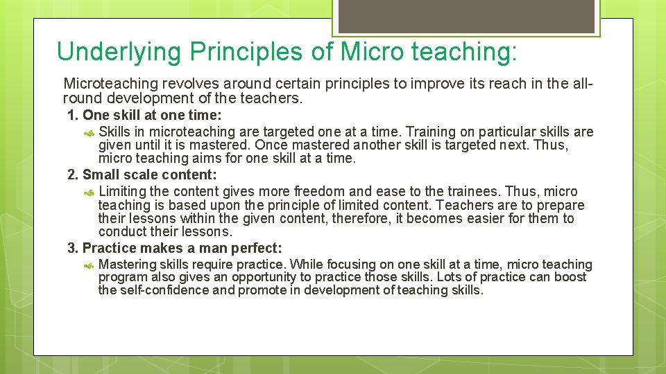 Underlying Principles of Micro teaching: Microteaching revolves around certain principles to improve its reach