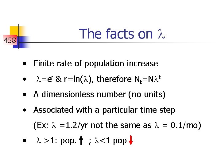 The facts on 458 • Finite rate of population increase • =er & r=ln(